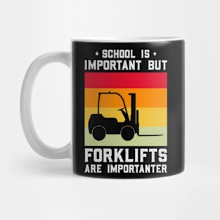 School Is Important Forklifts Are Importanter Mug